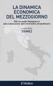 La dinamica economica del mezzogiorno. Dal secondo dopoguerra alla conclusione dell'intervento straordinario