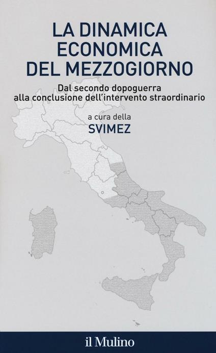 La dinamica economica del mezzogiorno. Dal secondo dopoguerra alla conclusione dell'intervento straordinario - copertina