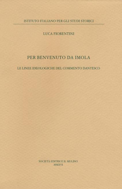 Per Benvenuto da Imola. Le linee ideologiche del commento dantesco -  Luca Fiorentini - copertina