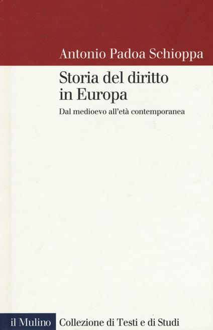 Storia del diritto in Europa. Dal Medioevo all'età contemporanea - Antonio Padoa Schioppa - copertina