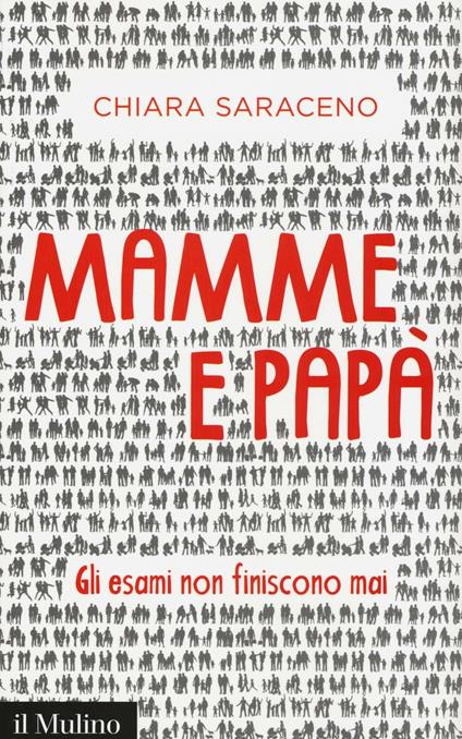 Mamme e papà. Gli esami non finiscono mai -  Chiara Saraceno - copertina