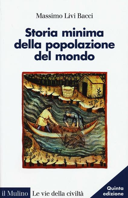 Storia minima della popolazione del mondo. E uno sguardo al futuro - Massimo Livi Bacci - copertina