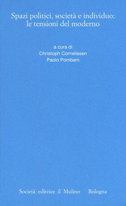 Spazi politici, società e individuo: le tensioni del moderno - copertina