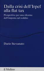 Dalla crisi dell'Irpef alla Flat tax. Prospettive per una riforma dell'imposta sul reddito