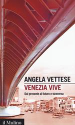 Venezia vive. Dal presente al futuro e viceversa