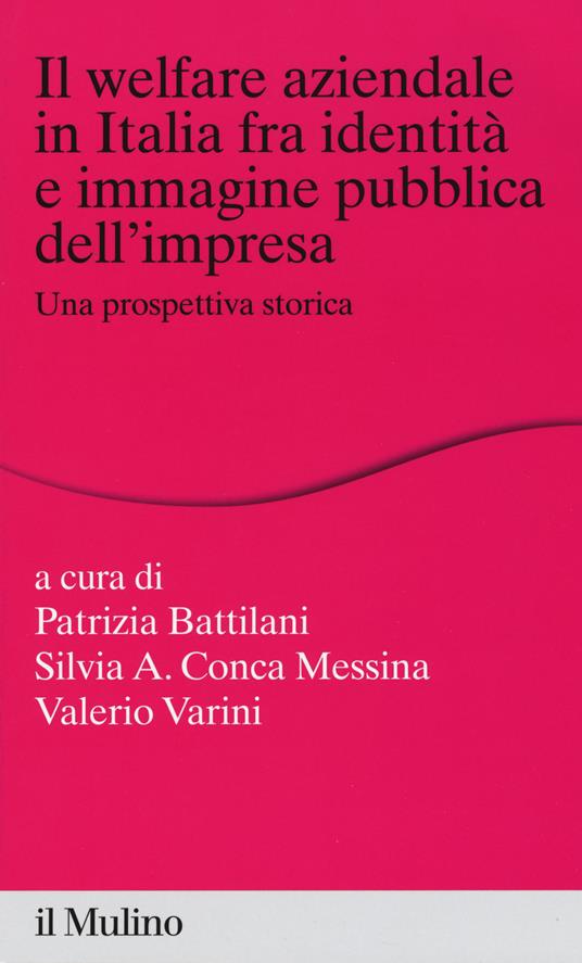 Il welfare aziendale in Italia fra identità e immagine pubblica dell'impresa. Una prospettiva storica - copertina