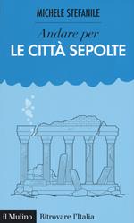 Andare per le città sepolte