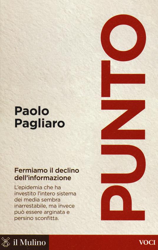 Punto. Fermiamo il declino dell'informazione -  Paolo Pagliaro - copertina