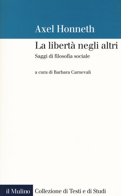 La libertà negli altri. Saggi di filosofia sociale -  Axel Honneth - copertina