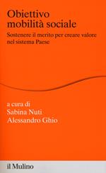 Obiettivo mobilità sociale. Sostenere il merito per creare valore nel sistema Paese