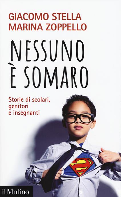 Nessuno è somaro. Storie di scolari, genitori e inegnanti - Giacomo Stella,Marina Zoppello - copertina