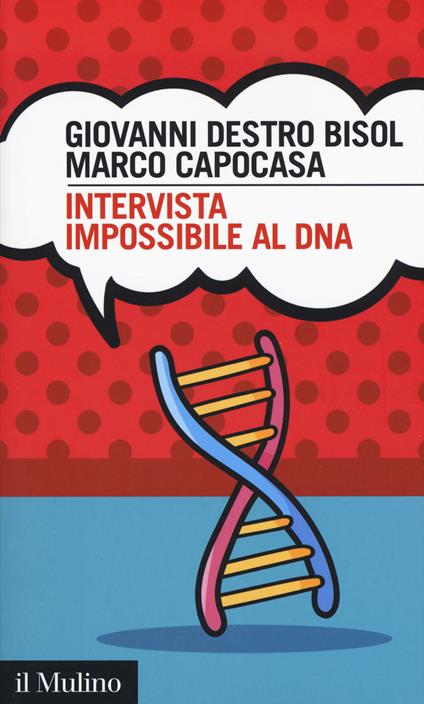 Intervista impossibile al DNA -  Giovanni Destro Bisol, Marco Capocasa - copertina