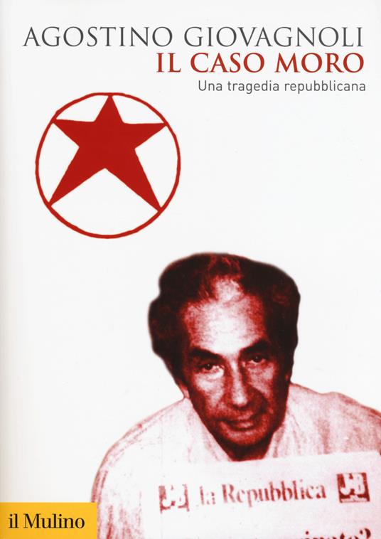 Il caso Moro. Una tragedia repubblicana - Agostino Giovagnoli - copertina