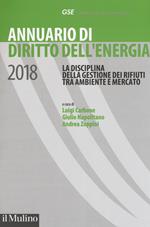 Annuario di diritto dell'energia 2018. La disciplina della gestione dei rifiuti tra ambiente e mercato