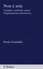 Non è aria. Cittadini e politiche contro l'inquinamento atmosferico