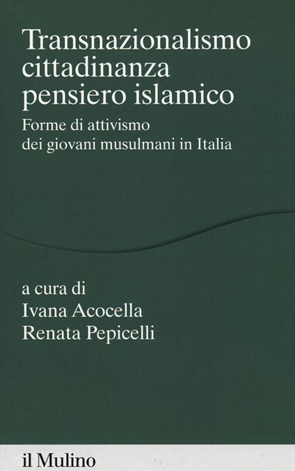 Transnazionalismo, cittadinanza, pensiero islamico. Forme di attivismo dei giovani musulmani in Italia - copertina