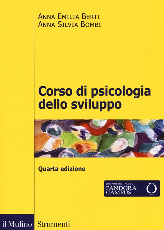 Corso di psicologia dello sviluppo. Dalla nascita all'adolescenza. Con Contenuto digitale per download e accesso on line - Anna Emilia Berti,Anna Silvia Bombi - copertina