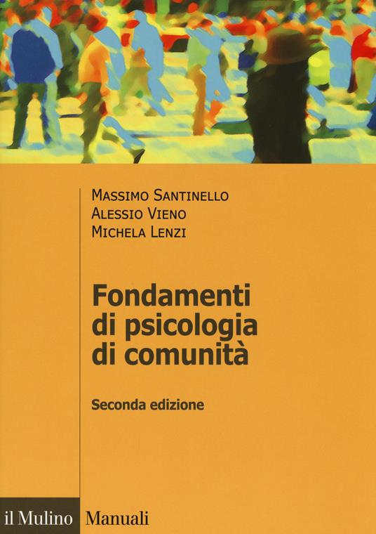 Fondamenti di psicologia di comunità - Massimo Santinello,Alessio Vieno,Michela Lenzi - copertina