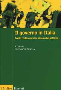 Il governo in Italia. Profili costituzionali e dinamiche politiche