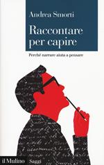 Raccontare per capire. Perché narrare aiuta a pensare