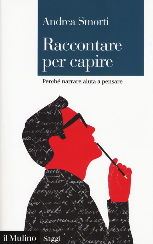 Raccontare per capire. Perché narrare aiuta a pensare - Andrea Smorti - copertina