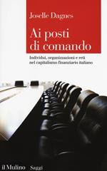 Ai posti di comando. Individui, organizzazioni e reti nel capitalismo finanziario italiano