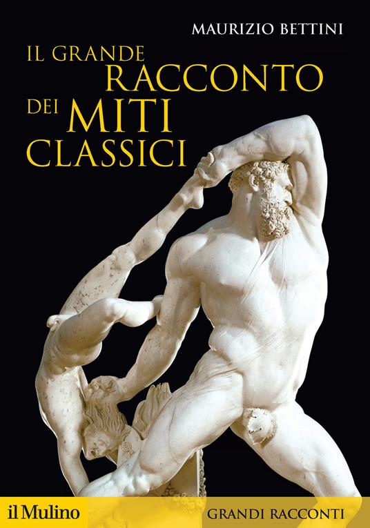Il grande racconto dei miti classici - Maurizio Bettini - copertina