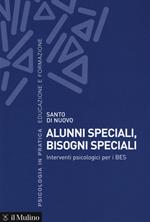 Alunni speciali, bisogni speciali. Interventi psicologici per i BES