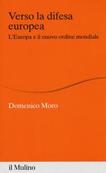 Verso la difesa europea. L'Europa e il nuovo ordine mondiale