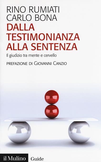 Dalla testimonianza alla sentenza. Il giudizio tra mente e cervello - Rino Rumiati,Carlo Bona - copertina