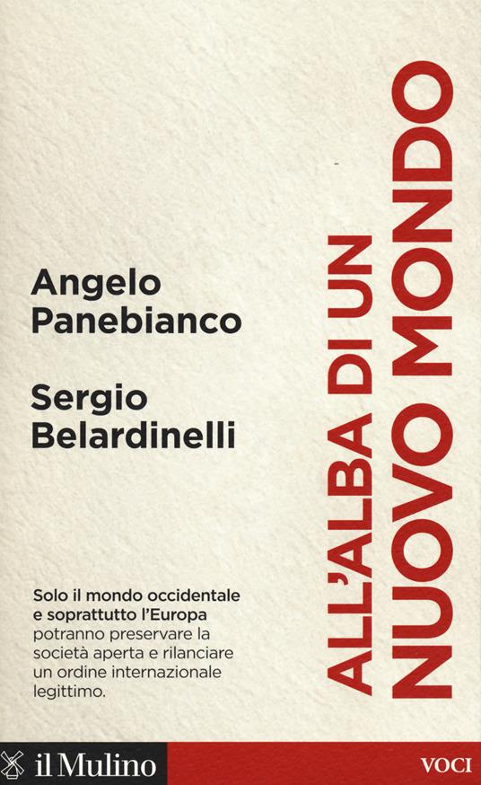 All'alba di un nuovo mondo - Angelo Panebianco,Sergio Belardinelli - copertina