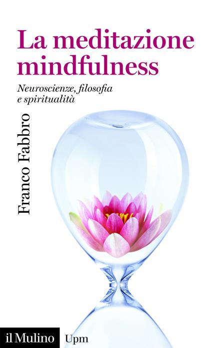La meditazione mindfulness. Neuroscienze, filosofia, spiritualità - Franco Fabbro - copertina