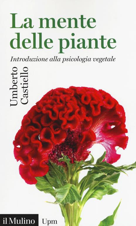 La mente delle piante. Introduzione alla psicologia vegetale - Umberto Castiello - copertina