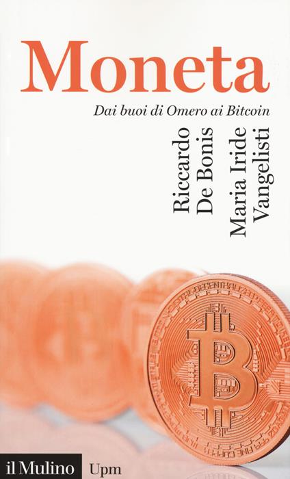 La moneta. Dai buoni di omero ai Bitcoin - Riccardo De Bonis