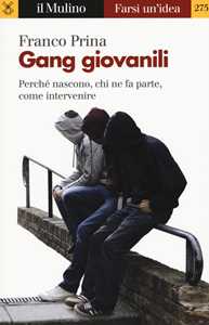 Gang giovanili. Perché nascono, chi ne fa parte, come intervenire