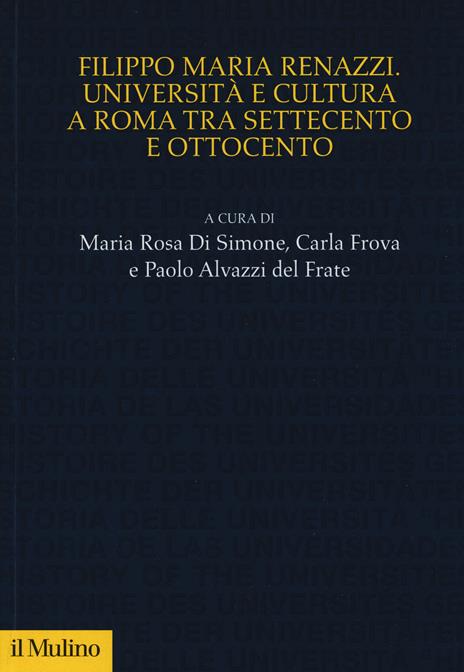 Filippo Maria Renazzi. Università e cultura a Roma tra Settecento e Ottocento - copertina
