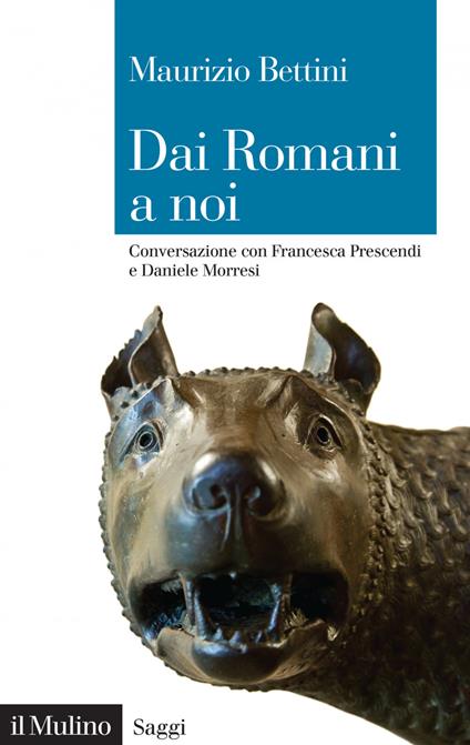 Dai romani a noi. Conversazione con Francesca Prescendi e Daniele Morresi - Maurizio Bettini - copertina