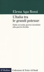 L' Italia tra le grandi potenze. Dalla seconda guerra mondiale alla guerra fredda