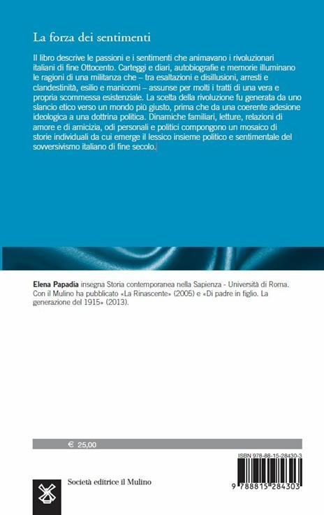 La forza dei sentimenti. Anarchici e socialisti in Italia (1870-1900) - Elena Papadia - 2