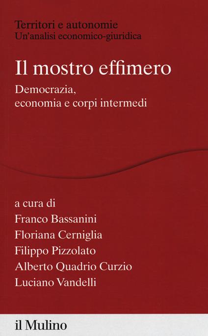 Il mostro effimero. Democrazia, economia e corpi intermedi - copertina