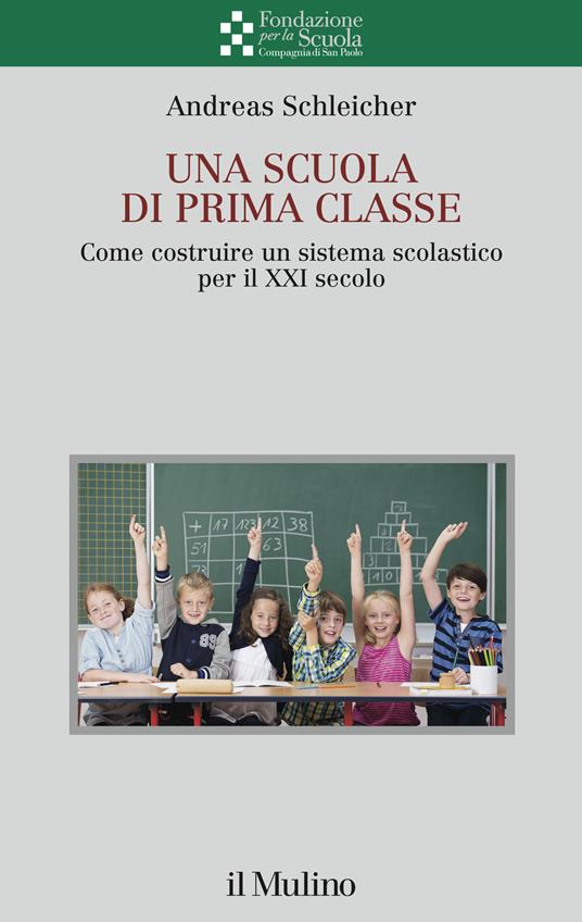 Una scuola di prima classe. Come costruire un sistema scolastico per il XXI secolo - Andreas Schleicher - copertina