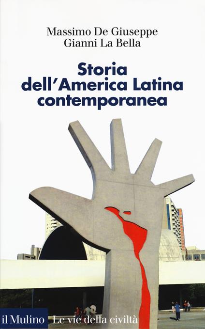 Storia dell'America latina contemporanea - Massimo De Giuseppe,Gianni La Bella - copertina