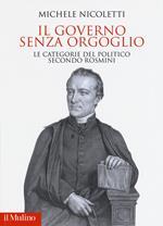 Il governo senza orgoglio. Le categorie del politico secondo Rosmini