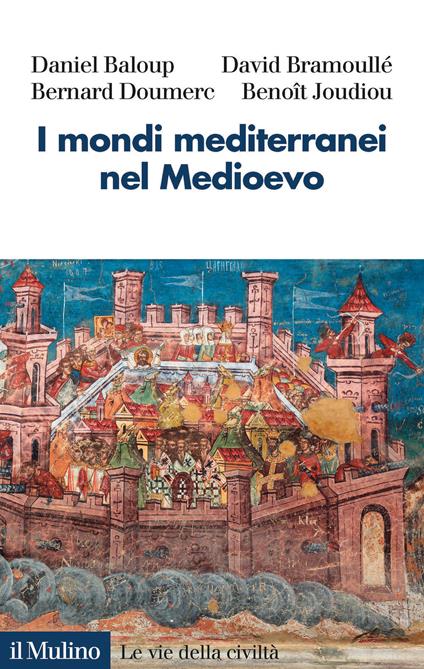 I mondi mediterranei nel Medioevo - Daniel Baloup,David Bramoullé,Bernard Doumerc - copertina