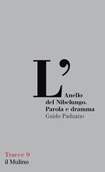 L'Anello del Nibelungo. Parola e dramma