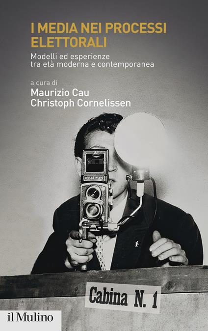 I media nei processi elettorali. Modelli ed esperienze tra età moderna e contemporanea - copertina