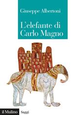 L'elefante di Carlo Magno. Il desiderio di un imperatore