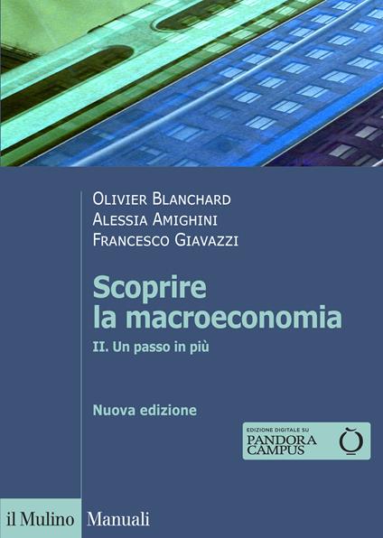 Scoprire la macroeconomia. Nuova ediz.. Vol. 2: Un passo in più - Olivier Blanchard,Francesco Giavazzi,Alessia Amighini - copertina