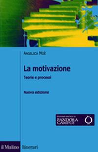 La motivazione. Teorie e processi - Angelica Moè - copertina