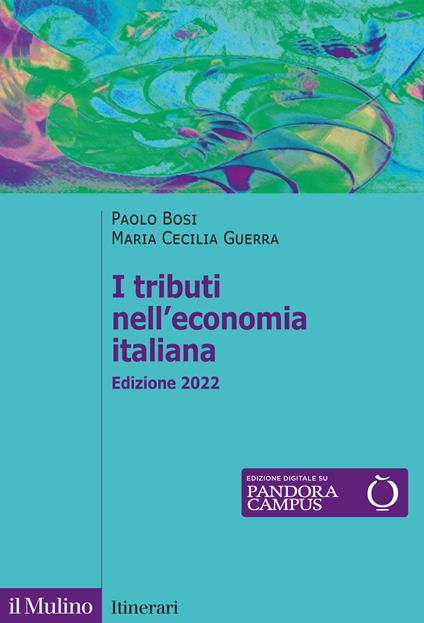 I tributi nell'economia italiana. Edizione 2022 - Paolo Bosi,Maria Cecilia Guerra - copertina